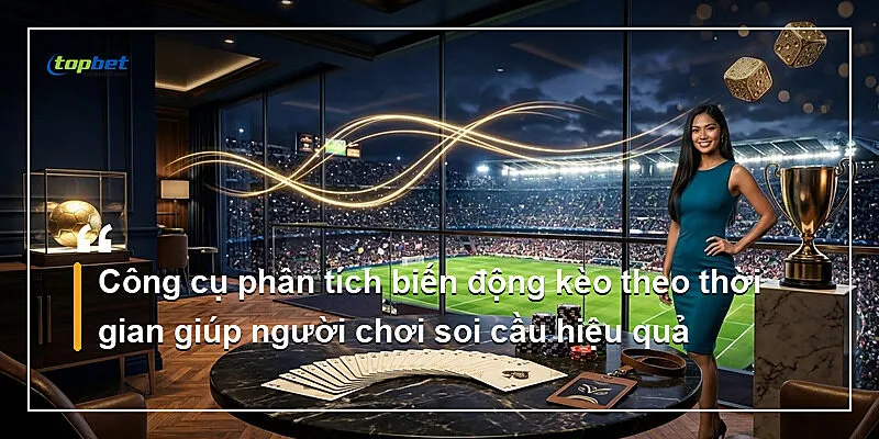 Sảnh P-Sports Topbet – Kèo Bóng Bàn Và Cầu Lông 2 Công cụ phân tích biến động kèo theo thời gian giúp người chơi soi cầu hiệu quả